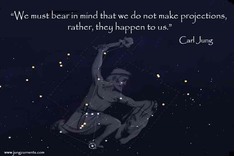 Carl Jung:  “﻿We must bear in mind that we do not make projections, rather they happen to us.”